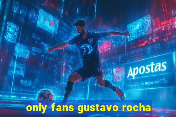 only fans gustavo rocha